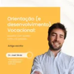 Orientação (e Desenvolvimento) Vocacional: escolher com sentido, e não por pressão