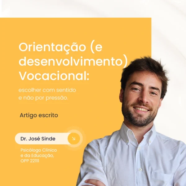 Orientação (e Desenvolvimento) Vocacional: escolher com sentido, e não por pressão